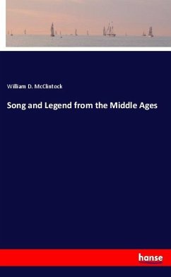 Song and Legend from the Middle Ages - McClintock, William D.