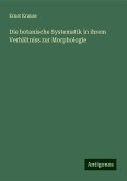 Die botanische Systematik in ihrem Verhältniss zur Morphologie