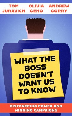 What the Boss Doesn't Want Us to Know - Juravich, Tom; Geho, Olivia; Gorry, Andrew