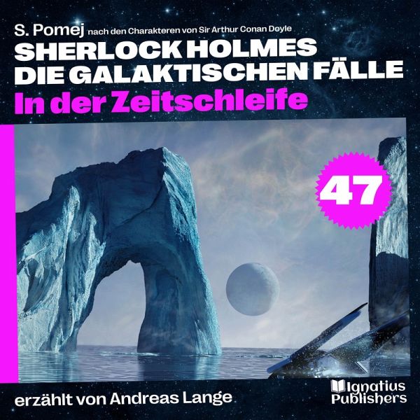 In der Zeitschleife (Sherlock Holmes - Die galaktischen Fälle, Folge 47) (MP3-Download) In der Zeitschleife (Sherlock Holmes - Die galaktischen Fälle, Folge 47) (MP3-Download)