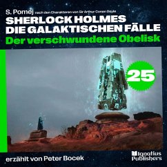 Cover Der verschwundene Obelisk (Sherlock Holmes - Die galaktischen Fälle, Folge 25) (MP3-Download)