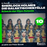 Krise in der Klon-Kolonie (Sherlock Holmes - Die galaktischen Fälle, Folge 10) (MP3-Download)