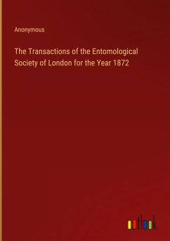 The Transactions of the Entomological Society of London for the Year 1872