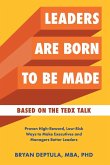 Leaders Are Born To Be Made Leaders Are Born To Be Made