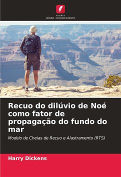 Recuo do dilúvio de Noé como fator de propagação do fundo do mar - Dickens, Harry