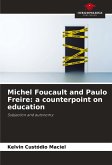 Michel Foucault and Paulo Freire: a counterpoint on education Michel Foucault and Paulo Freire: a counterpoint on education