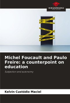 Michel Foucault and Paulo Freire: a counterpoint on education - Custódio Maciel, Kelvin