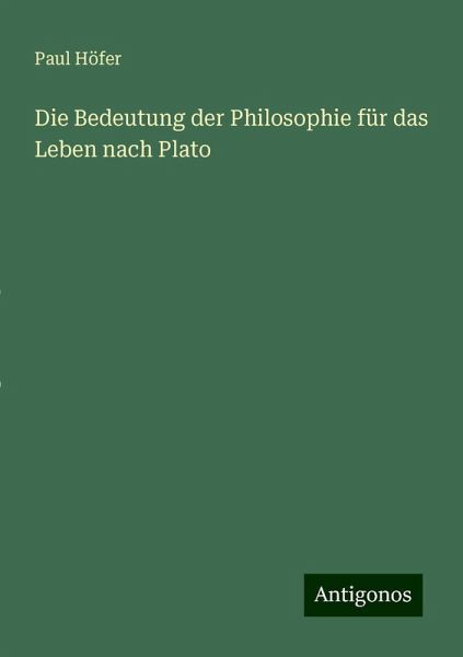 Die Bedeutung der Philosophie für das Leben nach Plato