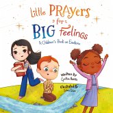 Little Prayers for Big Feelings Little Prayers for Big Feelings