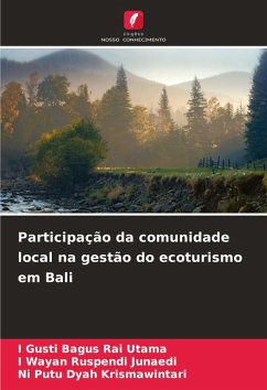 Participação da comunidade local na gestão do ecoturismo em Bali - Utama, I Gusti Bagus Rai;Junaedi, I Wayan Ruspendi;Krismawintari, Ni Putu Dyah