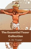 The Essential Tozer Collection The Essential Tozer Collection
