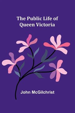 The Public Life of Queen Victoria - McGilchrist, John