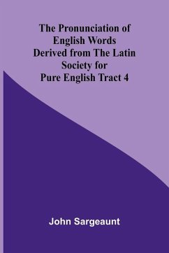 Cover The Pronunciation of English Words Derived from the Latin Society for Pure English Tract 4