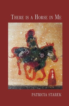 There is a Horse in Me - Starek, Patricia
