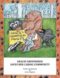 GRACIE GROUNDHOG SAVES HER CARING COMMUNITY - Clougherty, Aileen