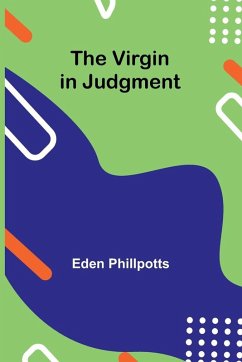 The Virgin in Judgment - Phillpotts, Eden The Virgin in Judgment - Phillpotts, Eden
