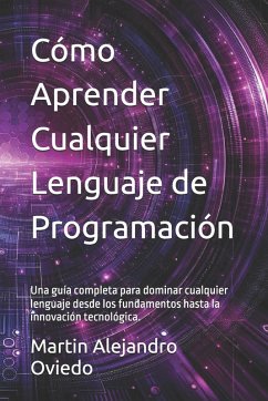 Cómo Aprender Cualquier Lenguaje de Programación - Oviedo, Martin Alejandro