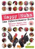 Happy Huhn - Das Hühnerrassenbuch, Band 3 Happy Huhn - Das Hühnerrassenbuch, Band 3