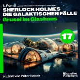 Grusel im Glashaus (Sherlock Holmes - Die galaktischen Fälle, Folge 17) (MP3-Download) Grusel im Glashaus (Sherlock Holmes - Die galaktischen Fälle, Folge 17) (MP3-Download)