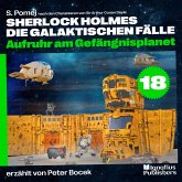 Aufruhr am Gefängnisplanet (Sherlock Holmes - Die galaktischen Fälle, Folge 18) (MP3-Download) Aufruhr am Gefängnisplanet (Sherlock Holmes - Die galaktischen Fälle, Folge 18) (MP3-Download)