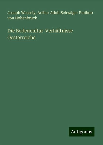 Die Bodencultur-Verhältnisse Oesterreichs