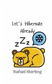 Let's Hibernate Already Let's Hibernate Already