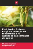 Posição dos frutos e carga de retenção no rendimento e na qualidade das sementes de quiabo Posição dos frutos e carga de retenção no rendimento e na qualidade das sementes de quiabo