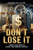 DON'T LOSE IT 7 Smart Legal Moves to Secure Your Financial Fortress DON'T LOSE IT 7 Smart Legal Moves to Secure Your Financial Fortress