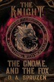 The Knight, the Gnome, and the Fox The Knight, the Gnome, and the Fox