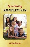 Tips on Raising Magnificent Kids Tips on Raising Magnificent Kids