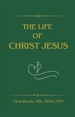 The Life of Christ Jesus The Life of Christ Jesus
