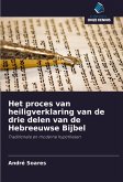 Het proces van heiligverklaring van de drie delen van de Hebreeuwse Bijbel Het proces van heiligverklaring van de drie delen van de Hebreeuwse Bijbel