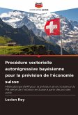 Procédure vectorielle autorégressive bayésienne pour la prévision de l'économie suisse