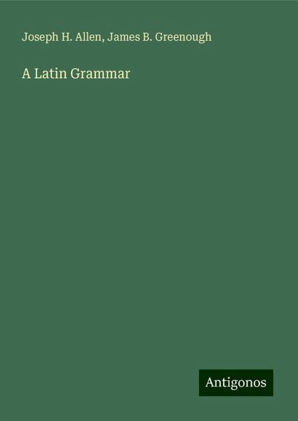 A Latin Grammar A Latin Grammar