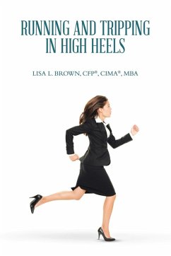 Running and Tripping in High Heels - Brown CFP® CIMA® MBA, Lisa L.