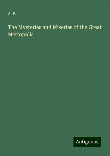 The Mysteries and Miseries of the Great Metropolis