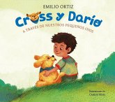 Cross Y Darío. a Través de Nuestros Pequeños Ojos / Cross and Dario. Through Our Little Eyes Cross Y Darío. a Través de Nuestros Pequeños Ojos / Cross and Dario. Through Our Little Eyes