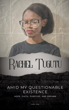 AMID MY QUESTIONABLE EXISTENCE - Tugutu, Rachel