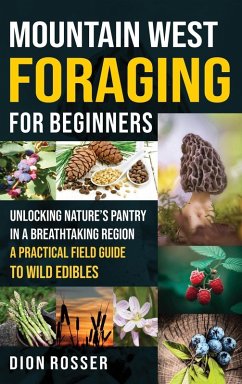 Mountain West Foraging for Beginners - Rosser, Dion