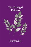 The Prodigal Returns The Prodigal Returns