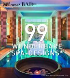 99 WUNDERBARE SPA-DESIGNS (und die 100ste Oase wird Ihre) 99 WUNDERBARE SPA-DESIGNS (und die 100ste Oase wird Ihre)