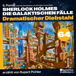 Dramatischer Diebstahl (Sherlock Holmes - Die galaktischen Fälle, Folge 64) (MP3-Download) - Doyle, Sir Arthur Conan; Pomej, S.