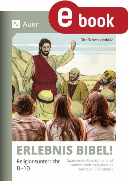 Erlebnis Bibel Religionsunterricht 8-10 (eBook, PDF) Erlebnis Bibel Religionsunterricht 8-10 (eBook, PDF)
