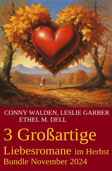 3 Großartige Liebessromane im Herbst Bundle November 2024 (eBook, ePUB)