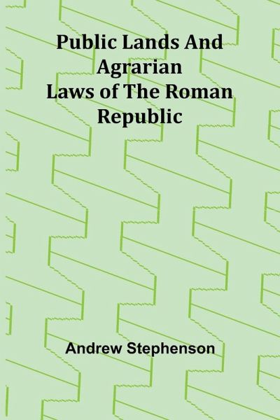 Public Lands and Agrarian Laws of the Roman Republic Public Lands and Agrarian Laws of the Roman Republic