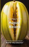 It's Time to Eat August Melons It's Time to Eat August Melons