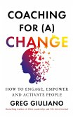 Coaching for (a) Change Coaching for (a) Change