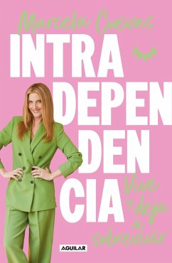 Intradependencia. Vive Y Deja de Sobrevivir / Intradependence: Live and Stop Surviving - Cuevas, Marcela