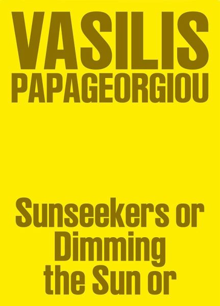 Vasilis Papageorgiou: Sunseekers or Dimming the Sun or Vasilis Papageorgiou: Sunseekers or Dimming the Sun or