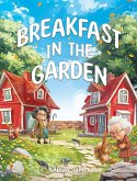 Breakfast in the Garden Breakfast in the Garden